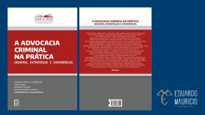 Eduardo Mauricio Obra A Advocacia criminal na prática: desafios, estratégias e experiências
